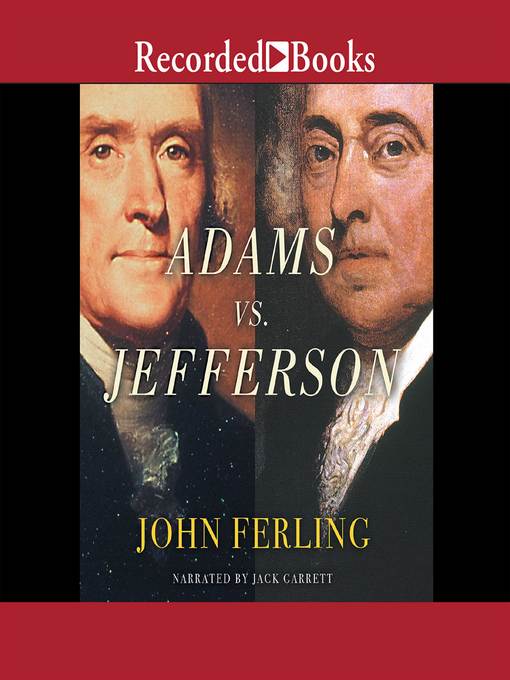 Title details for Adams vs. Jefferson by John Ferling - Available